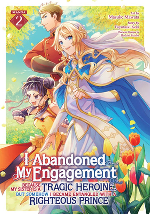 I Abandoned My Engagement Because My Sister Is a Tragic Heroine, But Somehow I Became Entangled with a Righteous Prince (Manga) Vol. 2 by Fuyutsuki Koki