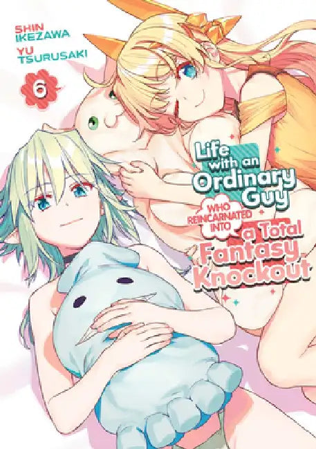 Life with an Ordinary Guy Who Reincarnated Into a Total Fantasy Knockout Vol. 6 by Yu Tsurusaki