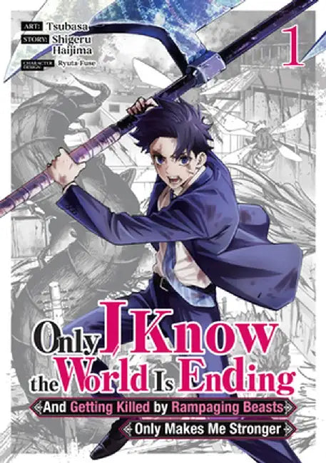 Only I Know the World Is Ending and Getting Killed by Rampaging Beasts Only Makes Me Stronger (Manga) Vol. 1 by Shigeru Haijima