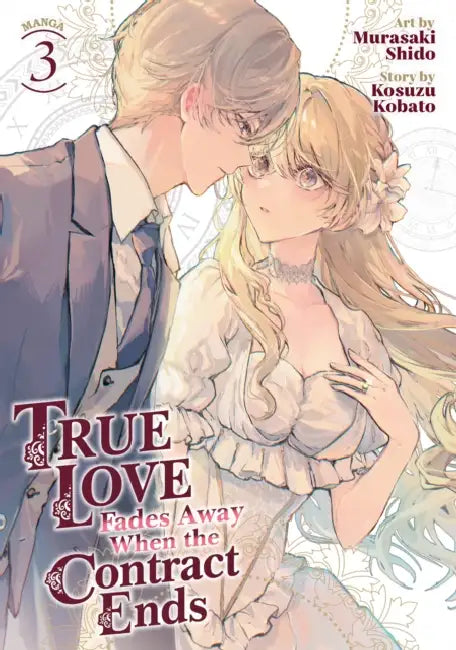 True Love Fades Away When the Contract Ends (Manga) Vol. 3 by Kosuzu Kobato, Murasaki Shido