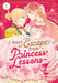 I Want to Escape from Princess Lessons (Manga) Vol. 1 by Izumi Sawano