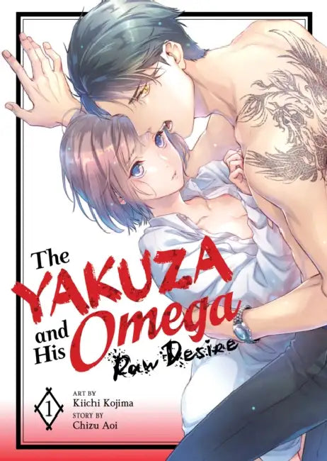 The Yakuza and His Omega: Raw Desire Vol. 1 by Chizu Aoi, Kiichi Kojima
