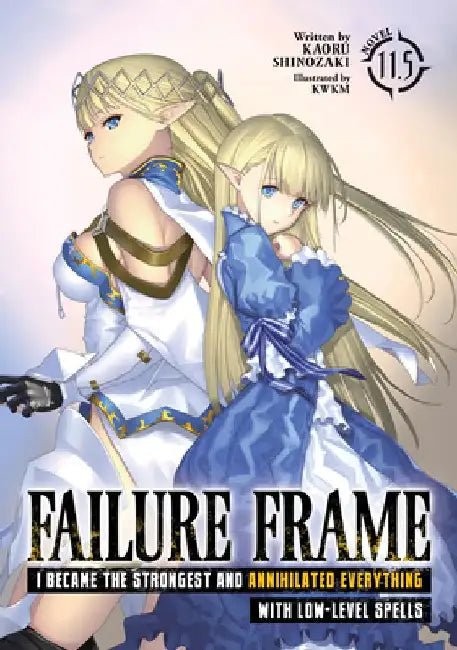 Failure Frame: I Became the Strongest and Annihilated Everything with Low-Level Spells (Light Novel) Vol. 11.5 by Kaoru Shinozaki