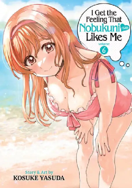 I Get the Feeling That Nobukuni-San Likes Me Vol. 6 by Kosuke Yasuda