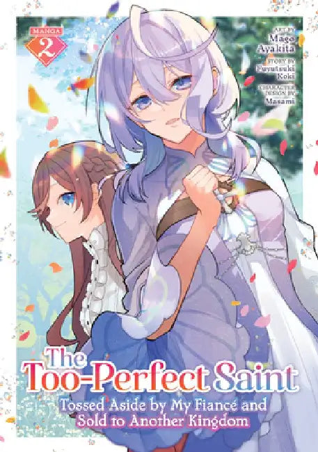 The Too-Perfect Saint: Tossed Aside by My Fiance and Sold to Another Kingdom (Manga) Vol. 2 by Fuyutsuki Koki