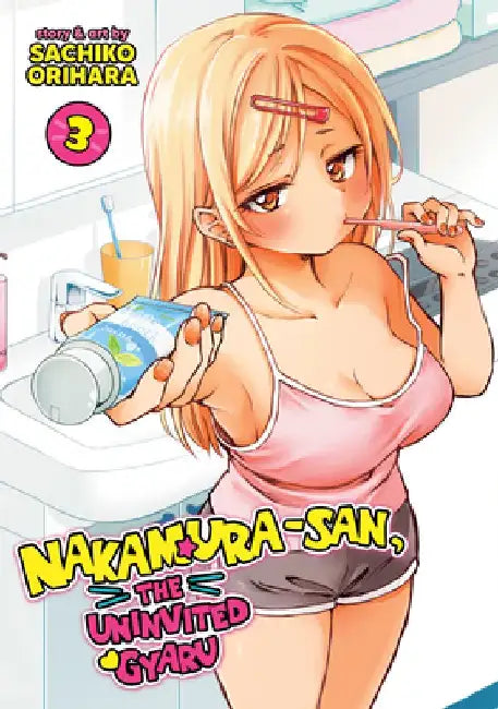 Nakamura-San, the Uninvited Gyaru Vol. 3 by Sachiko Orihara
