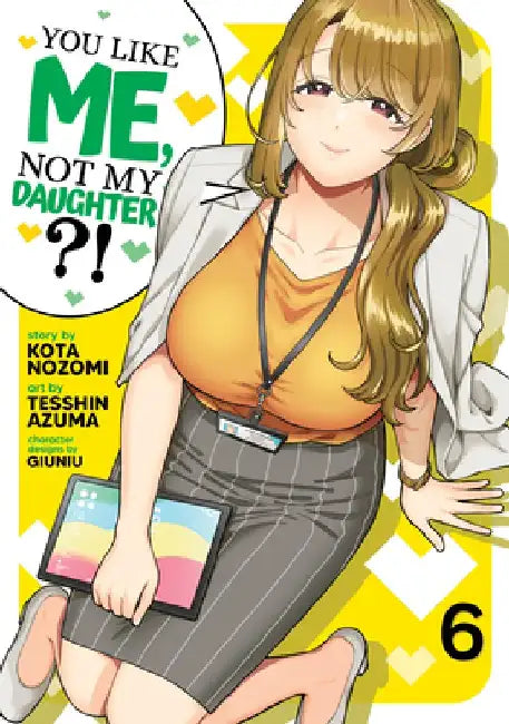 You Like Me, Not My Daughter?! (Manga) Vol. 6 by Kota Nozomi