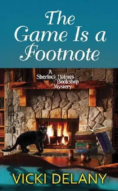 The Game Is a Footnote: A Sherlock Holmes Bookshop Mystery by Vicki Delany