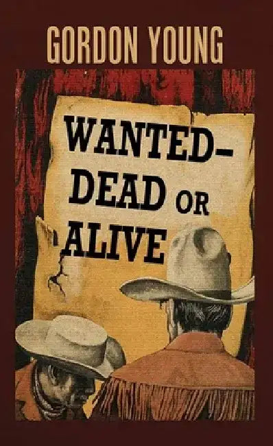 Wanted Dead or Alive by Gordon Young
