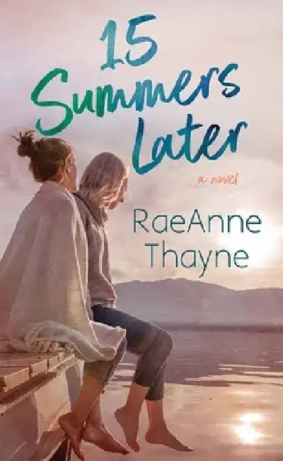 15 Summers Later by Raeanne Thayne