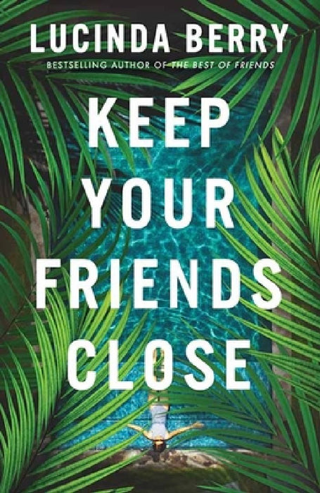 Keep Your Friends Close by Lucinda Berry