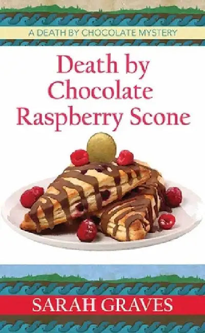 Death by Chocolate Raspberry Scone: A Death by Chocolate Mystery by Sarah Graves