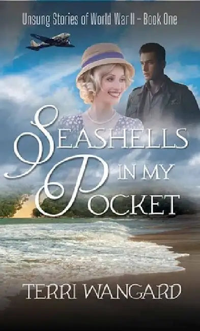 Seashells in My Pocket: Unsung Stories of World War II by Terri Wangard