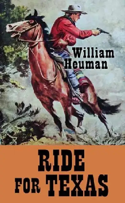 Ride for Texas by William Heuman