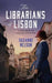 The Librarians of Lisbon: A WWII Story of Love and Espionage by Suzanne Nelson
