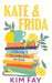 Kate & Frida: A Novel of Friendship, Food And, Books by Kim Fay
