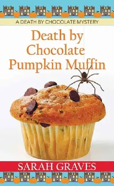 Death by Chocolate Pumpkin Muffin: A Death by Chocolate Mystery by Sarah Graves