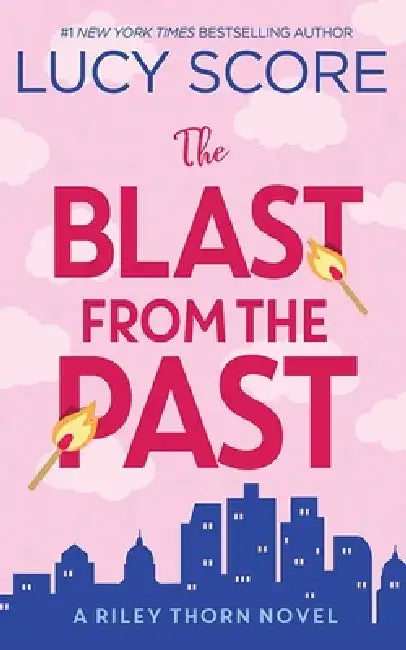 The Blast from the Past: Riley Thorn by Lucy Score