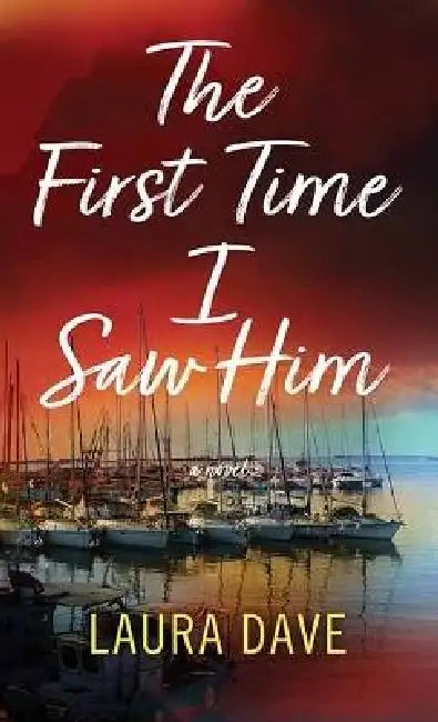 The First Time I Saw Him by Laura Dave