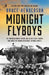 Midnight Flyboys: The American Bomber Crews and Allied Secret Agents Who Aided the French Resistance in World War II by Bruce Henderson