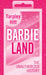 Barbieland: The Unauthorized History by Tarpley Hitt