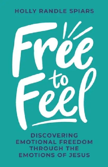 Free to Feel by Holly Spiars