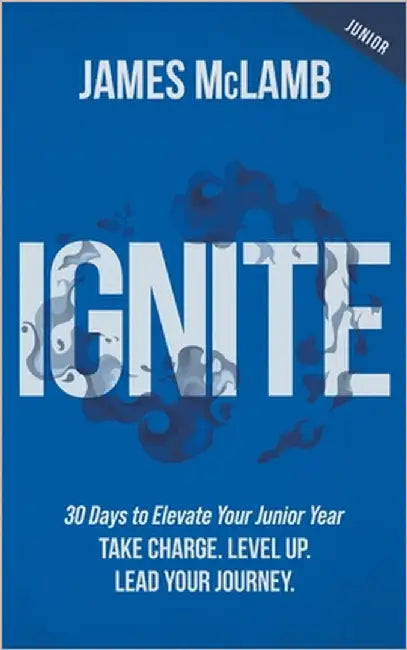 Ignite: Take Charge. Level Up. Lead Your Journey by McLamb, James