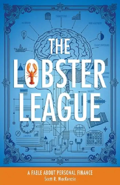 The Lobster League: A Fable About Personal Finance by Scott R. MacKenzie