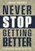 Never Stop Getting Better: Becoming Who You Were Meant to Be by John Perry, Chance Potts, Stephanie Perry