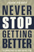 Never Stop Getting Better: Becoming Who You Were Meant to Be by John Perry, Chance Potts, Stephanie Perry