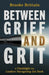 Between Grief and Grit: A Flashlight for Leaders Navigating the Dark by Brooke Brittain, Monte Sarge Mills