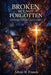 Broken But Not Forgotten: Sustainability of God's Grace & Mercy by Arlene M. Francis