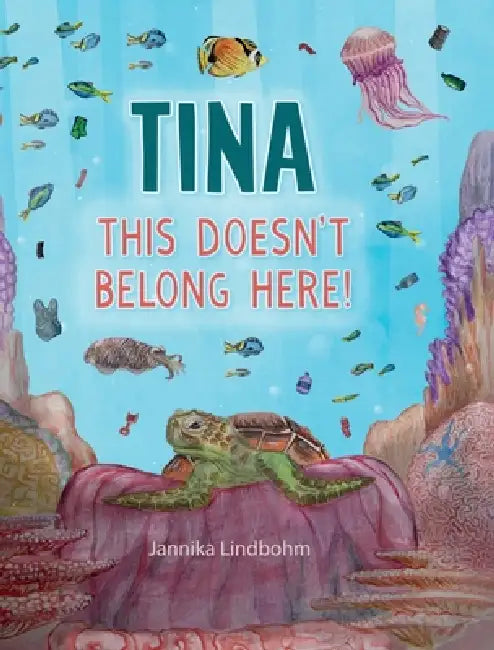 Tina, this doesn't belong here by Jannika Lindbohm, Lucy Featherstone Lindbohm, Claire Rose