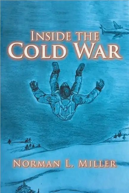 Inside the Cold War by Norman L. Miller