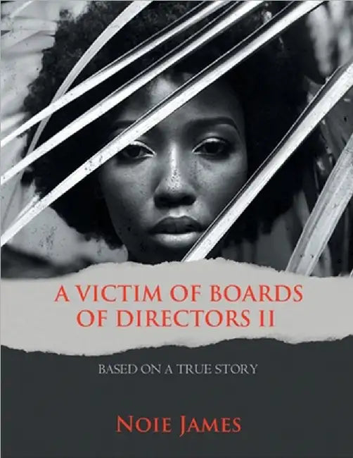 A Victim of Boards of Directors II: Based on a True Story by James, Noie