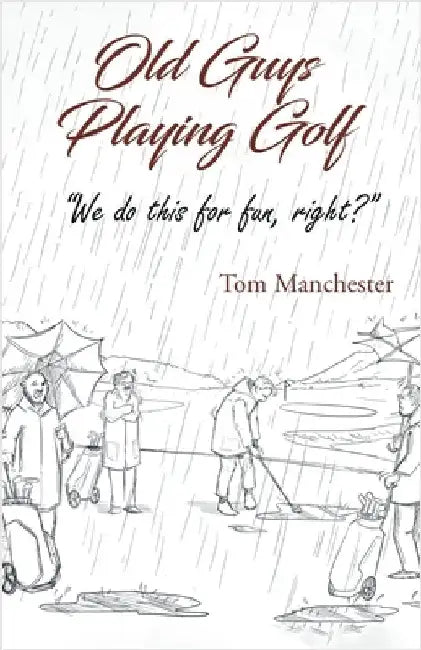Old Guys Playing Golf by Manchester, Tom
