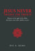 Jesus Never Taught the Trinity: Written in the light of the Bible, the Quran and other reliable sources by DIL R. Banu