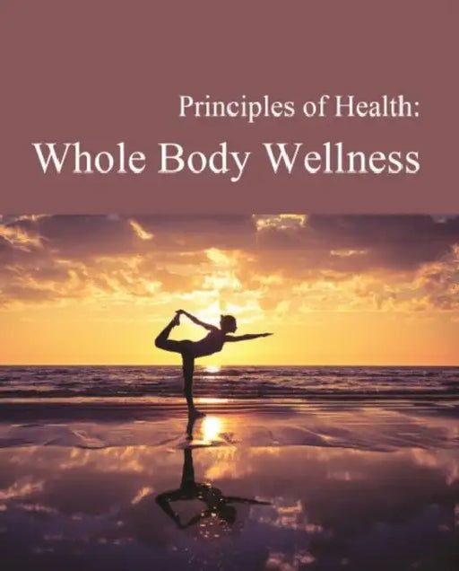 Principles of Health: Whole Body Wellness: Print Purchase Includes Free Online Access by Salem Press