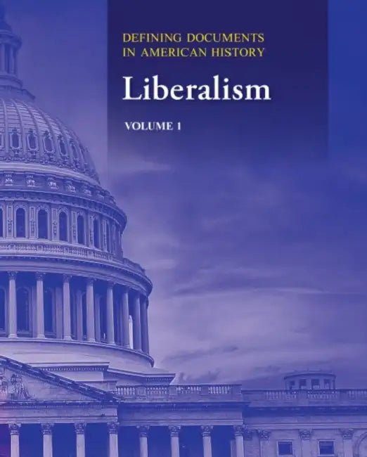 Defining Documents in American History: Liberalism: Print Purchase Includes Free Online Access by Salem Press