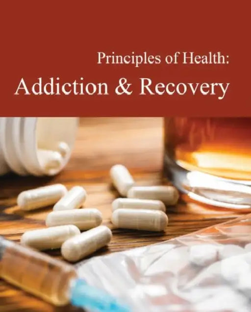 Principles of Health: Addiction & Recovery: Print Purchase Includes Free Online Access by Marianne Madsen