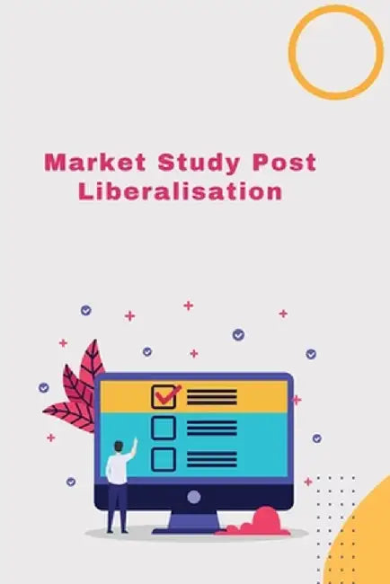 Market Study Post-Liberalisatio by Rajanna Raj