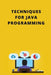 Techniques for Java Programming by Aidan Julin