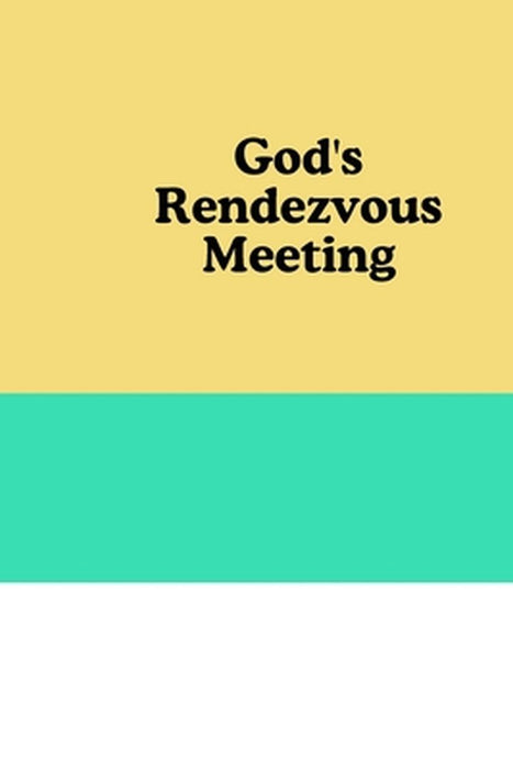 God's Rendezvous Meeting by Adam Albert