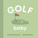 Golf Baby: A Picture Book for Tots by Danielle Wilson