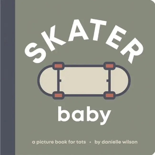 Skater Baby: Board Book for Early Learners by Danielle Wilson