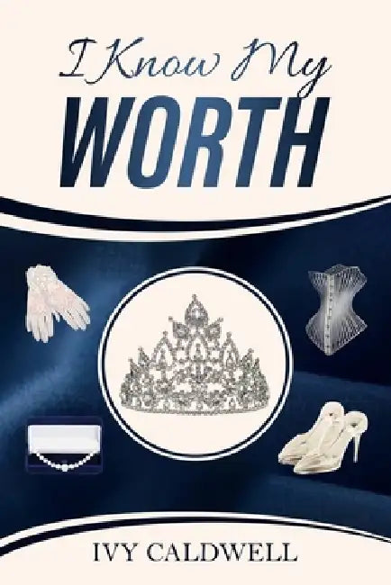 I Know My Worth by Ivy Caldwell