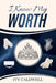 I Know My Worth by Ivy Caldwell