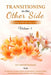Transitioning to the Other Side - Volume 3: Coping With the Loss of Life by Chichi Ezeike, Thelesa Moore, Pamela Coleman