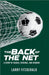 The Back of the Net: A Story of Rescue, Renewal, and Reward by Larry Fitzgerald