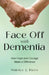 Face-Off with Dementia: How Hope and Courage Made a Difference by Shirley J. Dietz